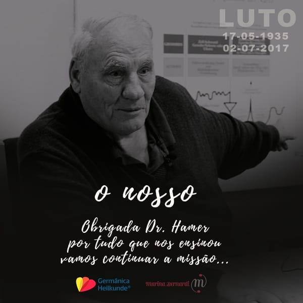 Uma homenagem a Dr. Hamer, o qual não está mais nesse mundo.